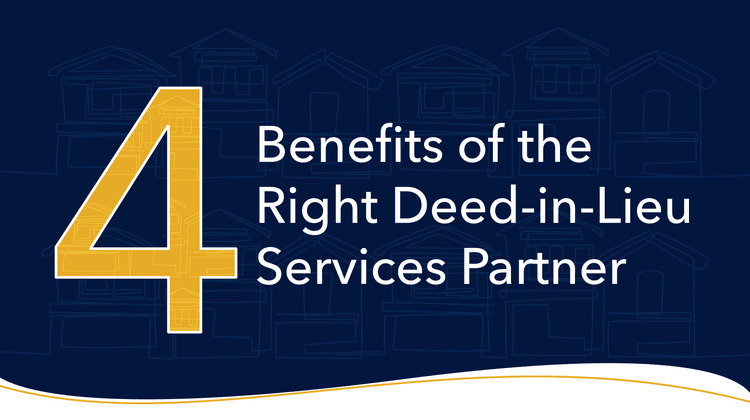 Four Benefits of The Right Deed-in-Lieu Services Partner