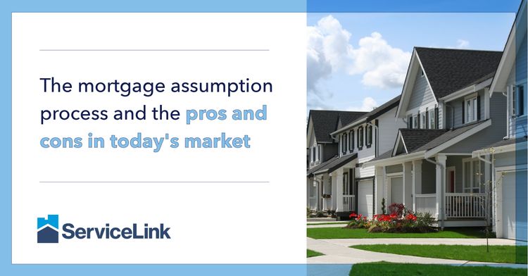 mortgage assumption process and the pros and cons in today's market 